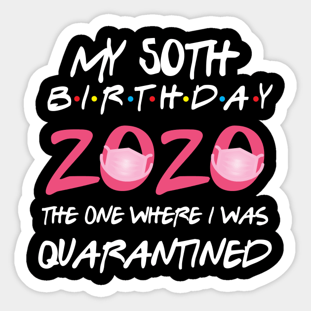 50th birthday 2020 the one where i was quarantined  funny bday gift Sticker by GillTee